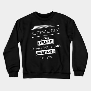 Comedy I Can Explain It To You But I Can Not Understand It For You Typography White Design Crewneck Sweatshirt